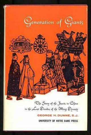 George H Dunne / Generation Of Giants The Story Of The Jesuits In China 1962