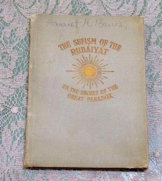 The Sufism Of The Rubaiyat Or The Secret Of The Great Paradox 2nd Edition