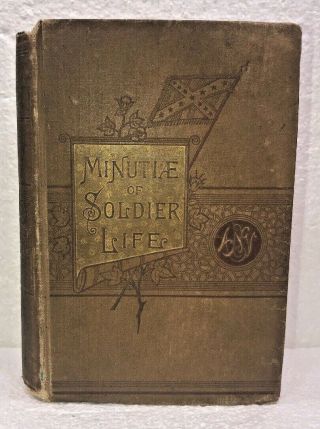 1882 1st Ed Detailed Minutiae Of Soldier Life In The Army Of Northern Virginia