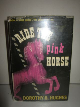 Doothy B.  Hughes Ride The Pink Horse 1st Edition Dj Film Noir Basis Santa Fe Nm