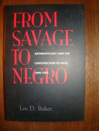 From Savage To Negro Anthropology & The Construction Of Race 1896 - 1954