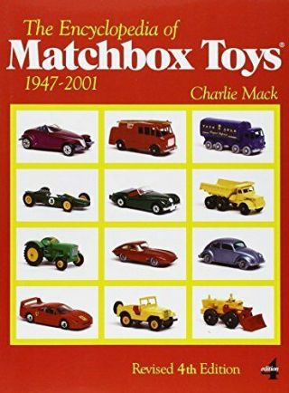 - The Encyclopedia Of Matchbox Toys: 1947 - 2001 By Charlie Mack