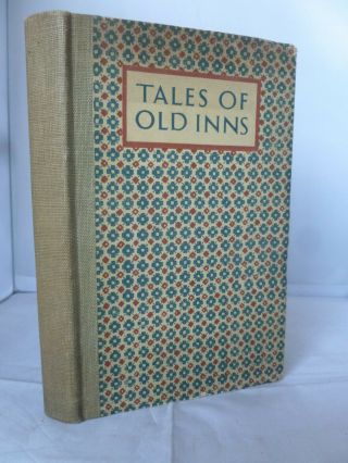 Tales Of Old Inns - History,  Legend & Romance Of Older Hostelries Hb Illust 1927