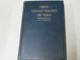 Famous Kentucky Tragedies And Trials Lf Johnson Harcover 1916