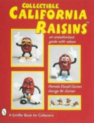Collectible California Raisins : An Unauthorized Guide With Values