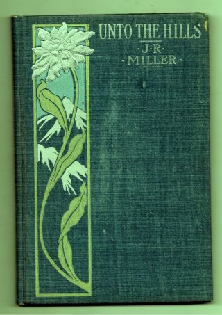 Unto The Hills Meditiation On Psalm 121,  J R Miller (hc,  1899) 32pp Green Orig.