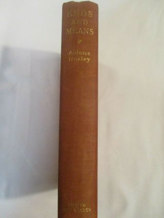 Ends And Means:an Inquiry Into The Nature Of Ideals By Aldous Huxley,  1938,  1st Ed
