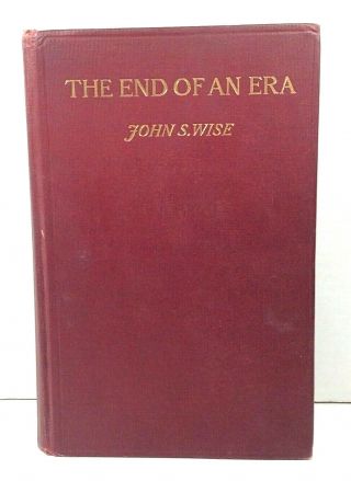 The End Of An Era By John S Wise 1900 Book Memoirs Of Confederate Soldier
