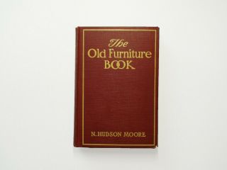 The Old Furniture Book,  By N.  Hudson Moore,  Illustrated,  1935