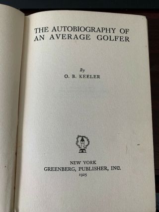 The Autobiography Of An Average Golfer O.  B.  Keeler 1st Edition 1925 2