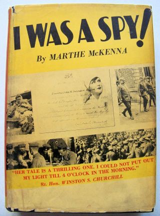 1934 Ed.  I Was A Spy : Belgian Woman Allied Agent In Wwi By Marthe Mckenna W/dj
