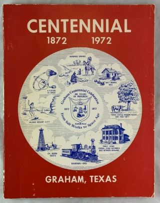 Scarce Centennial History Graham Texas 1872 - 1972 Young County Texana