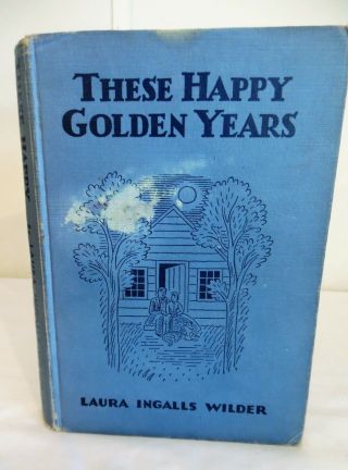 These Happy Golden Years Laura Ingalls Wilder 1st Printing 1943