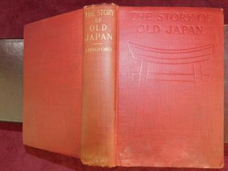 Joseph H.  Longford: The Story Of Old Japan/illustrated/1910 1st