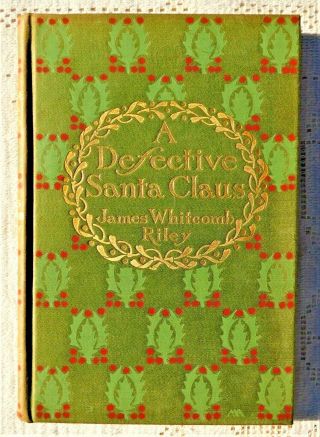 1904 1st Edition - A Defective Santa Claus - James Whitcomb Riley - Illustrated