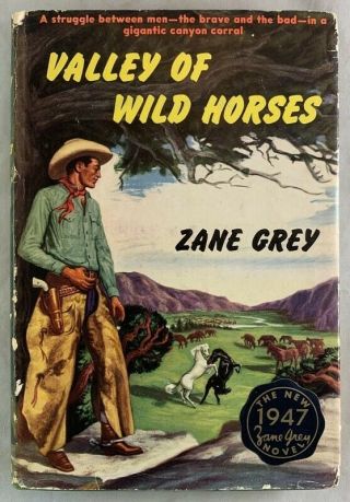 1st Edition Zane Grey Novel In Dust Jacket Valley Of Wild Horses