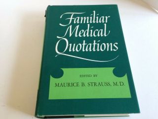 Familiar Medical Quotations Ed.  By Maurice B Strauss M.  D.  1968 Hardcover Dj