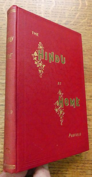 The Hindu At Home 1896 Sketches Of Hindu Daily Life 1st Rev J.  E.  Padfield