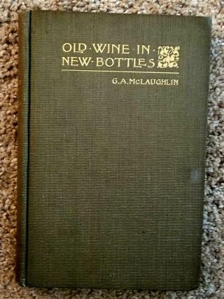 Old Wine In Bottles G.  A.  Mclaughlin Holiness Methodist Sanctification