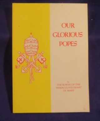 1955 Our Glorious Popes Paperback By The Slaves Of The Immaculate Heart Of Mary
