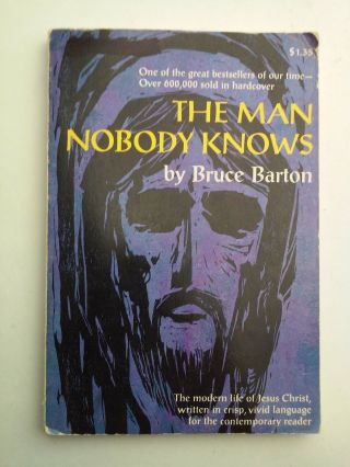 The Man Nobody Knows By Bruce Barton 1962