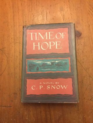 True First Edition 1st/1st Time Of Hope A Novel By C.  P.  Snow Hc/dj