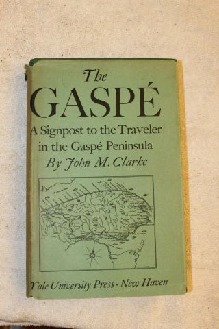 1937 Vintage Hardcover Book The Gaspe By John M.  Clarke Gaspe Peninsula