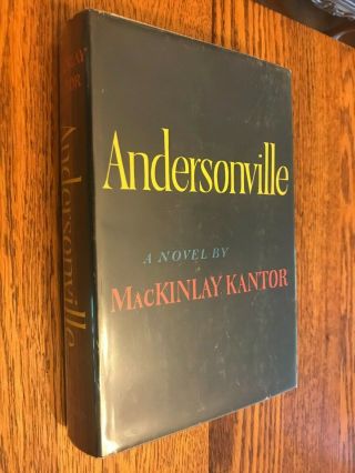 Mackinlay Kantor,  Andersonville,  A Novel,  Civil War,  First Edition In Dj,  1955