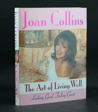 Signed Joan Collins The Art Of Living Well Looking Good Feeling Great Hc W/dj