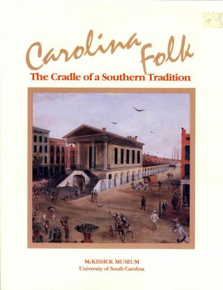 George D Terry / Carolina Folk The Cradle Of Southern Tradition Art 1985