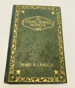 The Young Woman Worker (1914) By Mary A.  Laselle - Labor - Rights - Manners