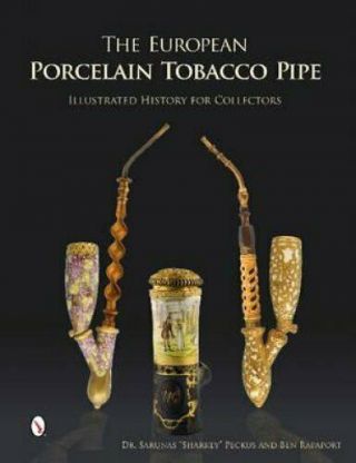 The European Porcelain Tobacco Pipe Illustrated History For Col.  9780764346460