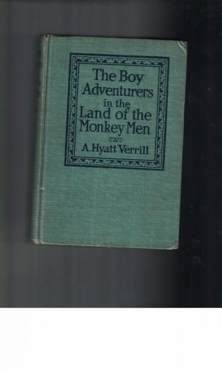 The Boy Adventurers In The Land Of The Monkey Men A.  Hyatt Verrill 1923