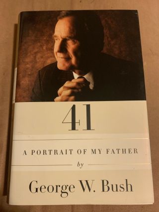 President George W.  Bush Autograph Signed 41 Portrait Of My Father Memoir Book