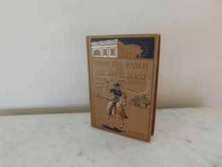 From The Ranch To The White House,  Ellis,  1906,  1st,  Gd,  Life Of Roosevelt