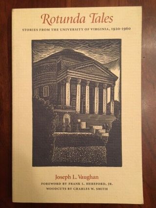 Rotunda Tales: Stories From The University Of Virginia 1920 - 1960 Charlottesville