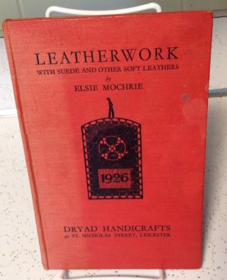 Leatherwork By Elsie Mochrie Suede Soft Leathers Hc 1926