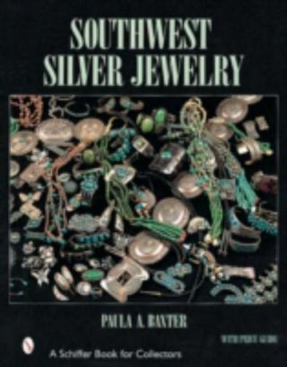 Southwest Silver Jewelry : The First Century By Paula A.  Baxter (2001, .