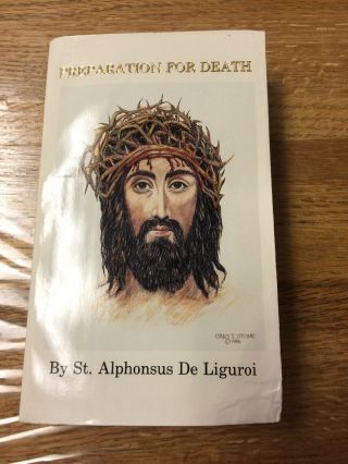 Preparation For Death: Or,  Considerations On The Eternal Truths De Liguroi Pb
