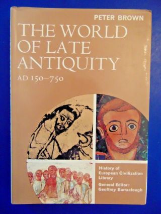 The World Of Late Antiquity Ad 150 - 750 By Peter Brown 1971