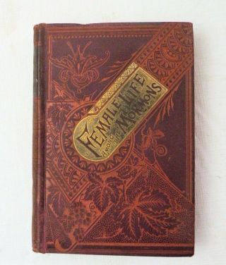 1890,  Female Life Among The Mormons. ,  By The Wife Of A Mormon Elder,  Hb Reprint