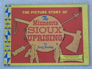 The Picture Story Of The Minnesota Sioux Uprising By Jerry Fearing 1962 Comics