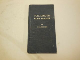 Full Length Roof Framer Book By A.  F.  J.  Riechers 1944 -