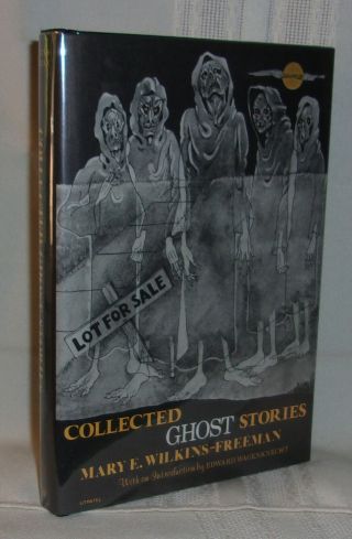 Mary E.  Wilkins - Freeman Collected Ghost Stories First Edition 1974 Arkham House
