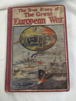 The True Story Of The Great European War - Prof.  C.  M.  Stevens - 1914 Hardcover