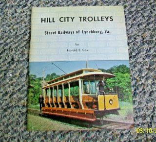 Cs - Ly Lynchburg Va 1977 " Hill City Trolleys " Street Railways By Harold E.  Cox
