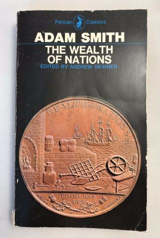 The Wealth Of Nations By Adam Smith 1980 Pelican Classics Pb Ed Andrew Skinner