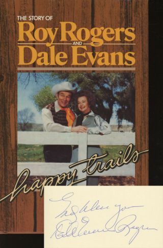 Happy Trails The Story Of Roy Rogers And Dale Evans / Signed 1979