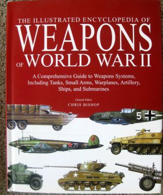The Illustrated Encyclopedia Of Weapons Of World War Ii Tanks Aircrafts Guns