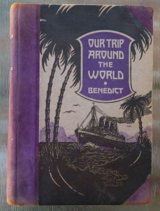 Our Trip Around The World By Elsie & Ralph Benedict 1926 - Roycrofters,  Signed